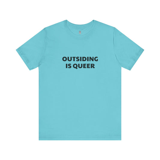 Outsiding Is Queer Tee - Statement